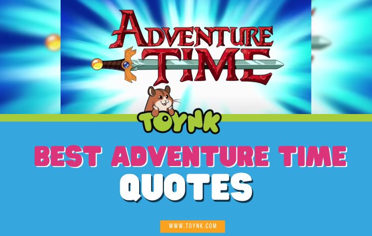  Best Adventure Time Quotes