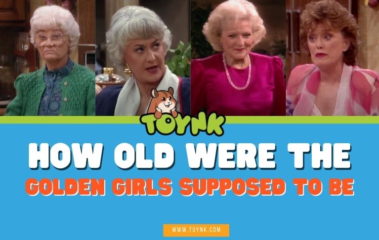 How Old Were The Golden Girls Supposed To Be