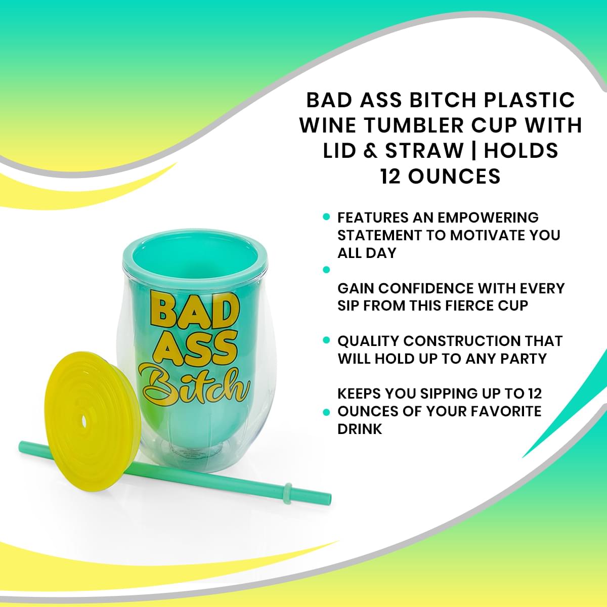 Bad Ass Bitch Reusable Plastic Wine Tumbler Cup With Lid & Straw | Holds 12 Ounces