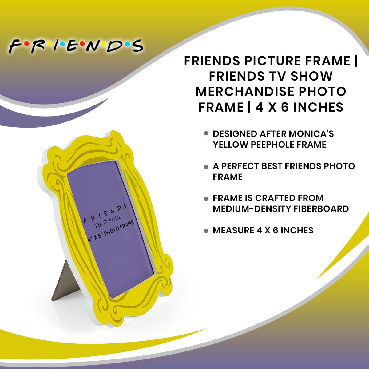 Friends Picture Frame | Friends TV Show Merchandise Photo Frame | 4 x 6 Inches