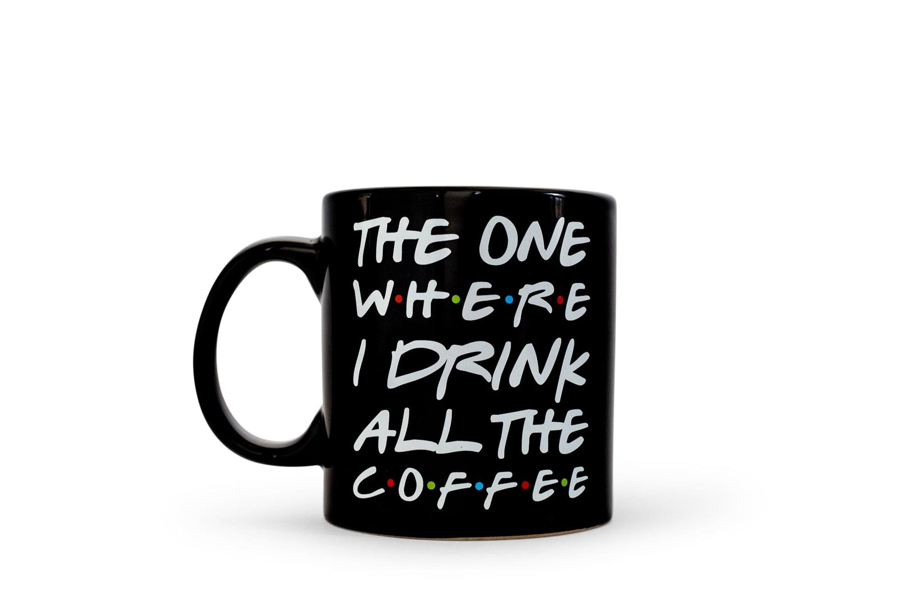 "The One Where I Drink All The Coffee" Friends Inspired Ceramic Coffee Mug | 20 Ounces