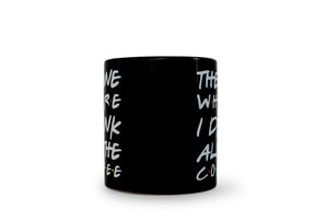 "The One Where I Drink All The Coffee" Friends Inspired Ceramic Coffee Mug | 20 Ounces