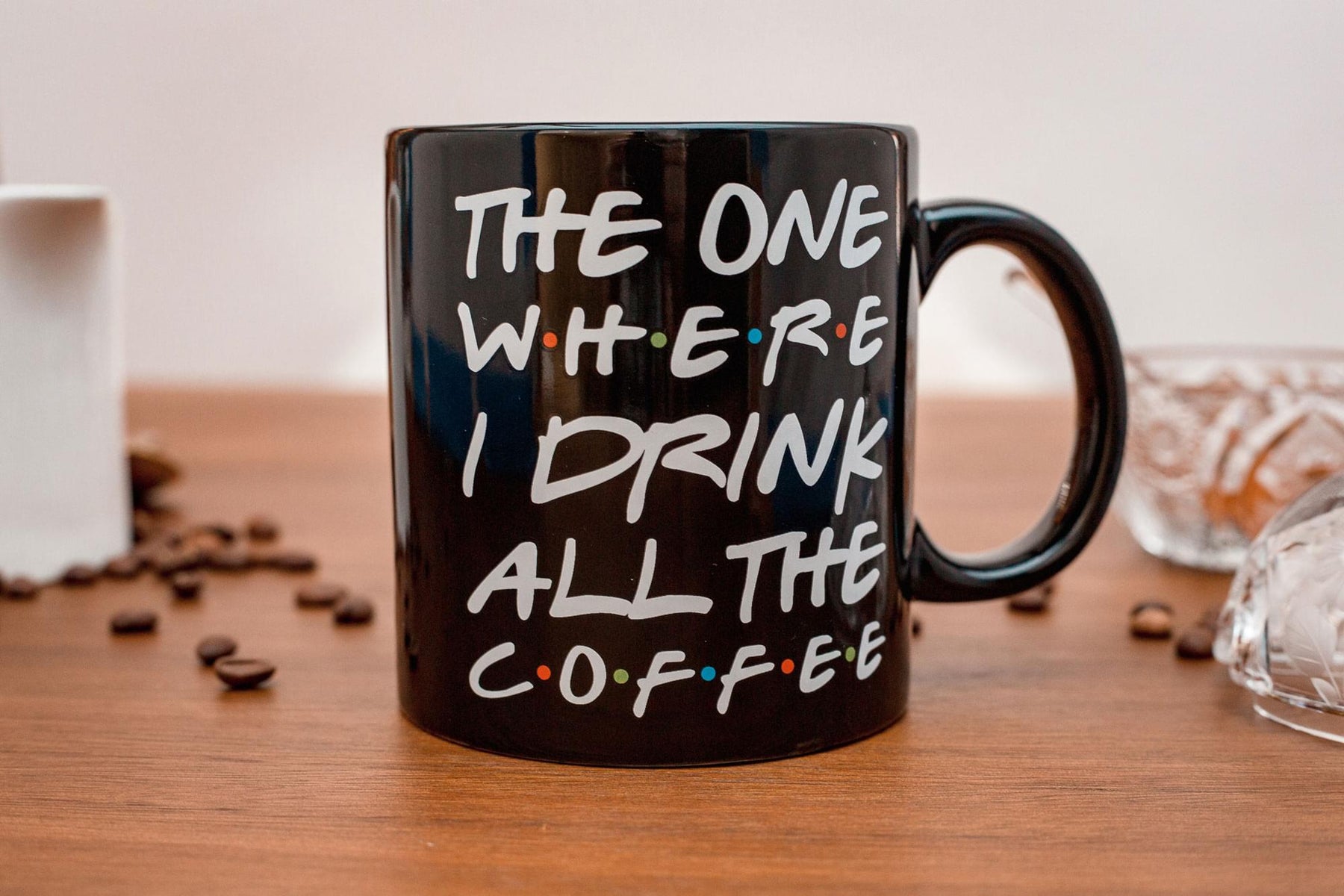 "The One Where I Drink All The Coffee" Friends Inspired Ceramic Coffee Mug | 20 Ounces