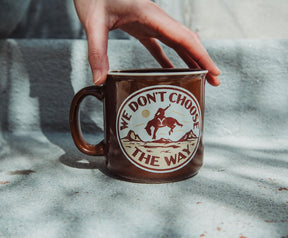 Yellowstone "We Don't Choose The Way" Ceramic Camper Mug | Holds 20 Ounces